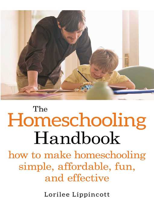Title details for The Homeschooling Handbook: How to Make Homeschooling Simple, Affordable, Fun, and Effective by Lorilee Lippincott - Available